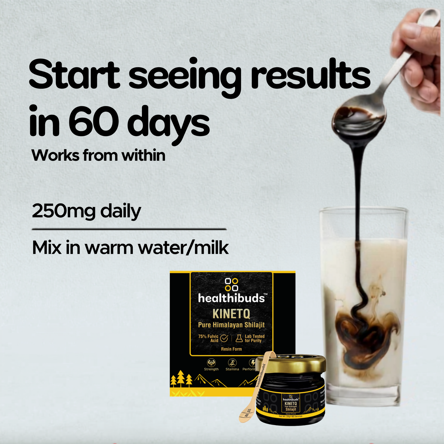 A hand holds a spoon dripping dark liquid into a glass of milk, with text reading 'Start seeing results in 60 days', 'Works from within', '250mg daily', and 'Mix in warm water/milk'. The product box and jar labeled healthbuds KINETQ appear at the bottom.